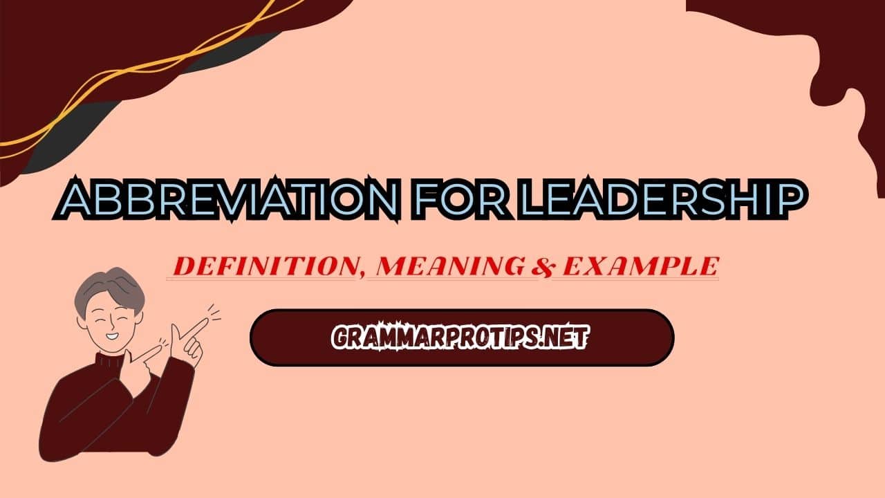 Abbreviation for Leadership: Definition, Meaning & Example