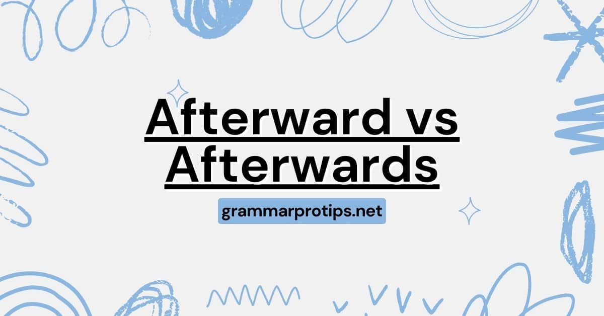 Afterward vs Afterwards