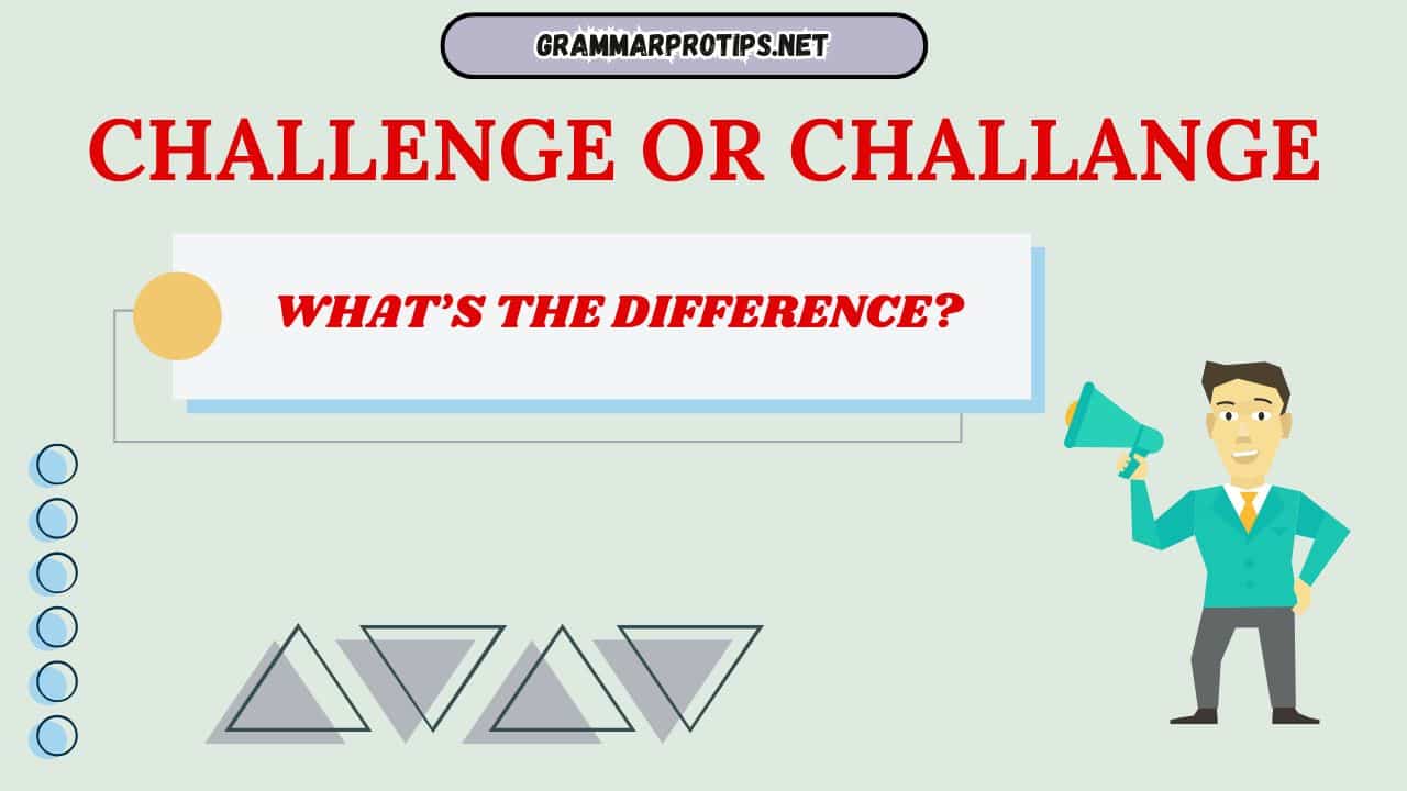 Challenge or Challange: What’s the Difference?