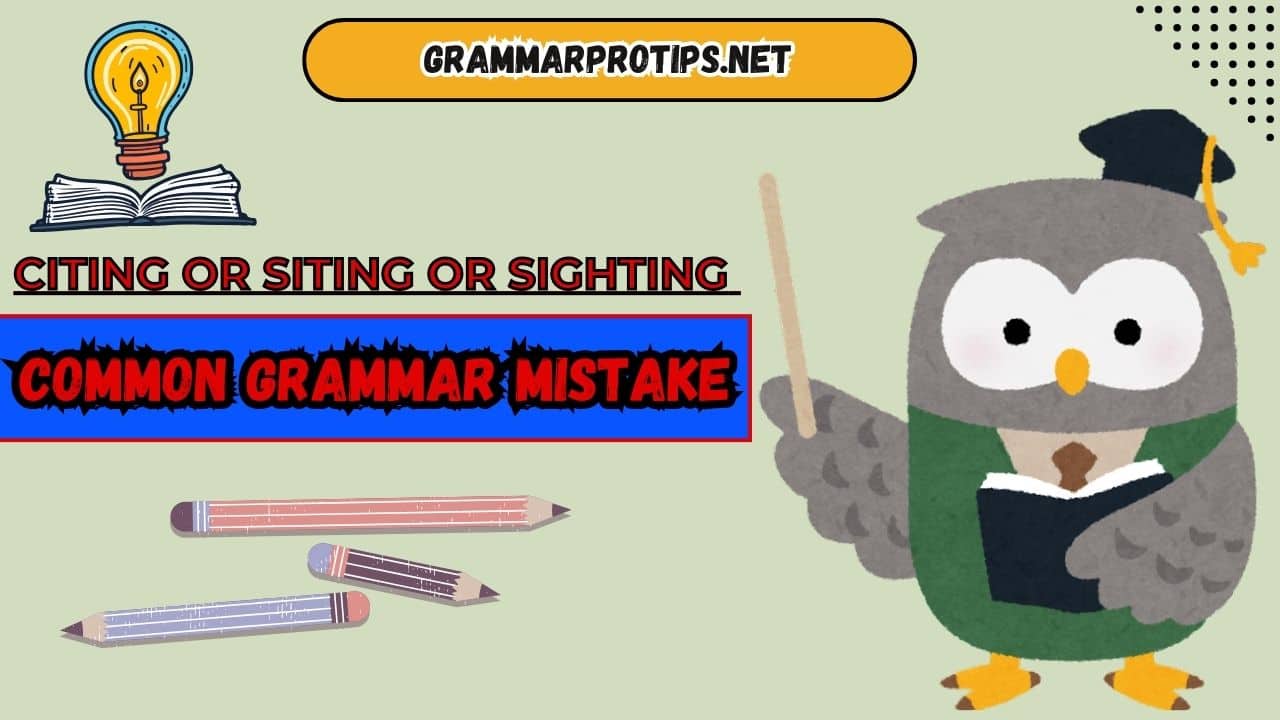 Citing or Siting or Sighting - Common Grammar Mistake