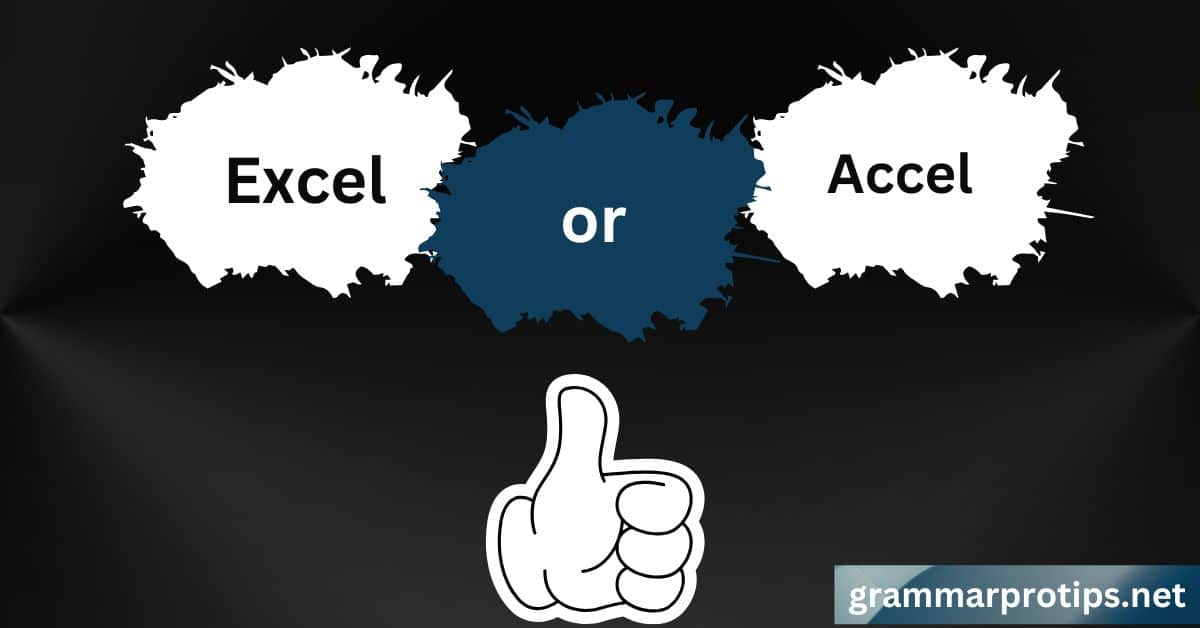 Excel or Accel What is the Correct Spelling