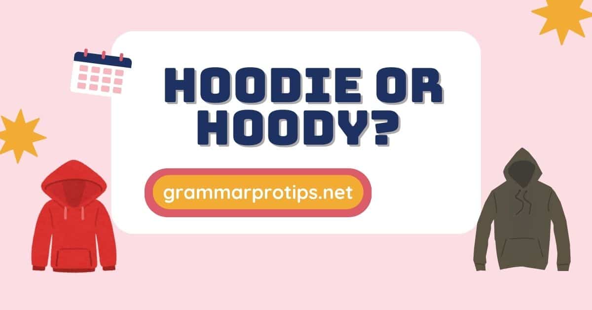 Hoodie or Hoody Choosing the Right Spelling