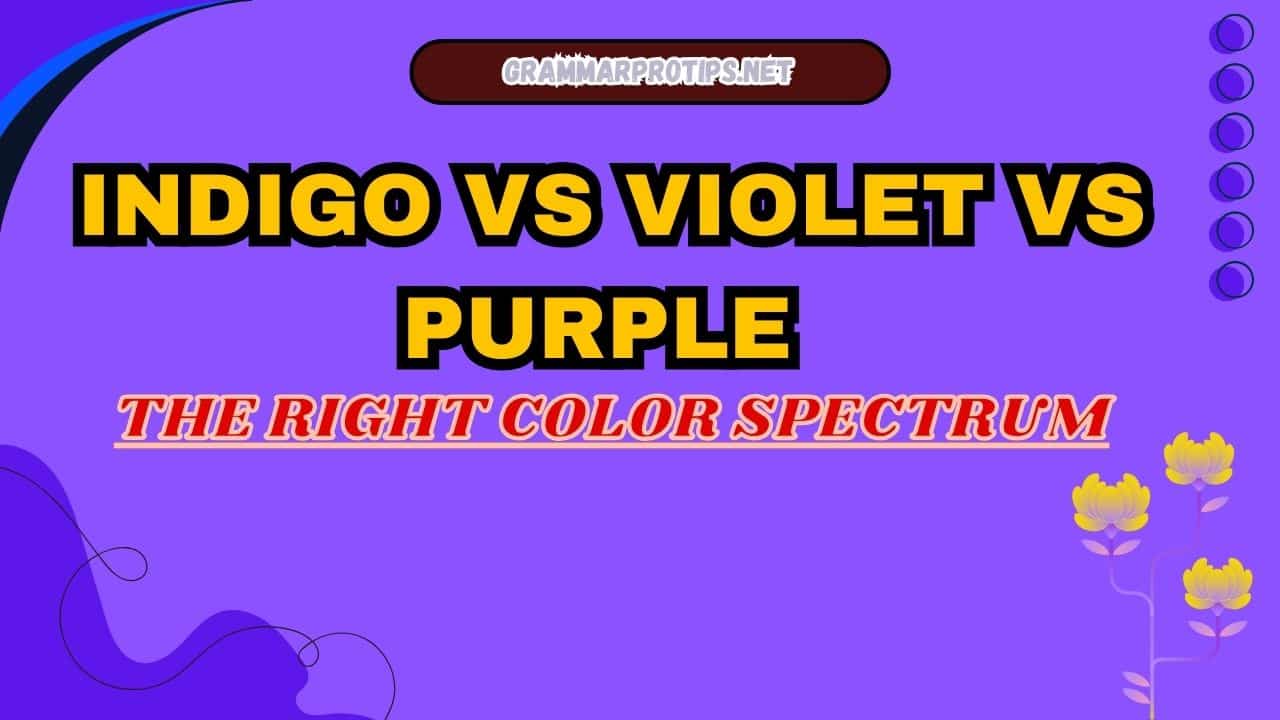 Indigo vs Violet vs Purple: The Right Color Spectrum