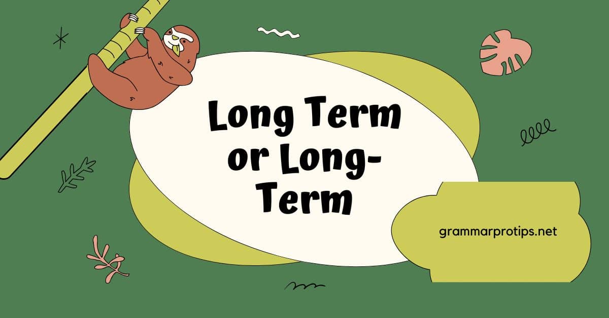 Long Term or Long-Term