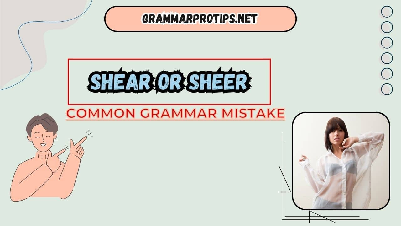 Shear or Sheer – Common Grammar Mistake