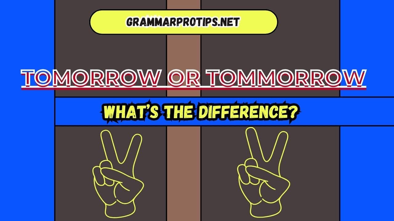 Tomorrow or Tommorrow: What’s the Difference?