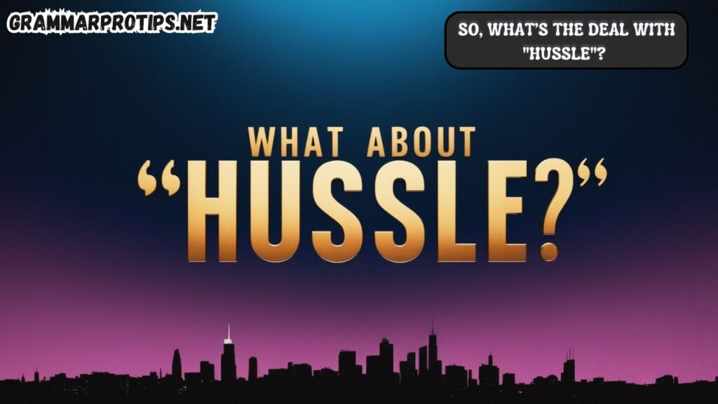 What About "Hussle"?